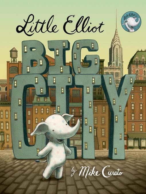 Title details for Little Elliot, Big City by Mike Curato - Wait list